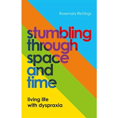 Abbildung von Stumbling through Space and Time: Living Life With Dyspraxia