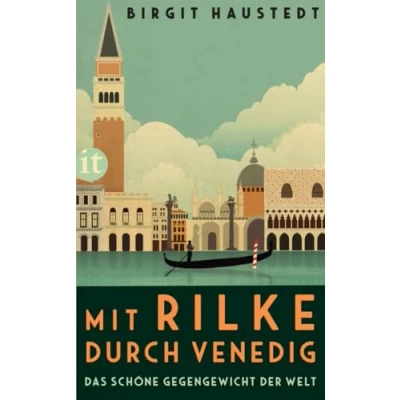 Abbildung von Das schöne Gegengewicht der Welt: Mit Rilke durch Venedig Die Poesie schwimmenden Stadt. vielen Insider Tipps, Stadtplänen und zahlreichen farbigen Abbildungen.