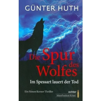 Abbildung von Die Spur des Wolfes: Im Spessart lauert der Tod. Ein Simon Kerner Thriller