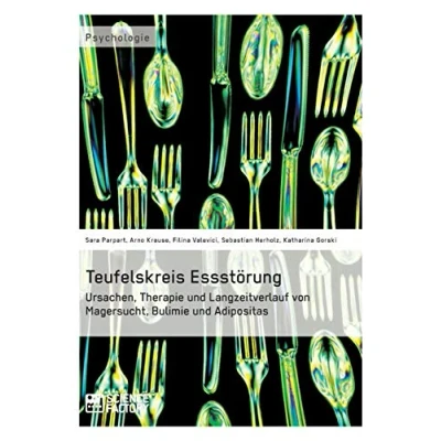 Abbildung von Teufelskreis Essstörung. Ursachen, Therapie und Langzeitverlauf von Magersucht, Bulimie Adipositas