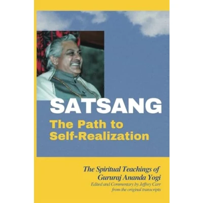 Abbildung von SATSANG The Path To Self Realization: Spiritual Teachings of Gururaj Ananda Yogi