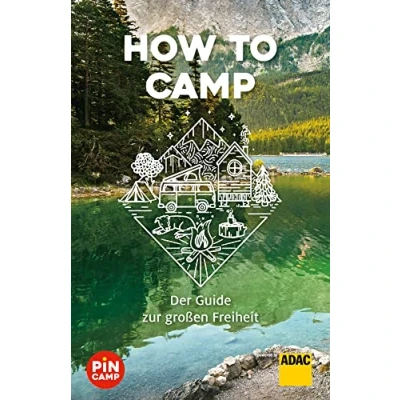 Abbildung von How to camp: Der Guide zur großen Freiheit (Camping)