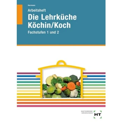 Abbildung von Arbeitsheft Die Lehrküche Köchin/Koch Fachstufen 1 und 2