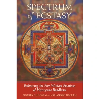 Abbildung von Spectrum of Ecstasy: Embracing The Five Wisdom Emotions Vajrayana Buddhism: According to Buddhism