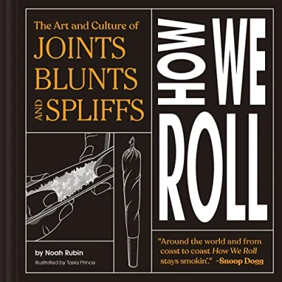Abbildung von How We Roll: The Art and Culture of Joints, Blunts, Spliffs