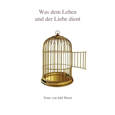 Abbildung von Was dem Leben und der Liebe dient: Texte zur PrEssenz® von Joël Weser Systemische Arbeit Familienstellen