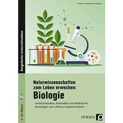 Abbildung von Naturwissenschaften zum Leben erwecken: Biologie: Unterrichtsideen, Materialien und didaktische Grundlagen offenen Experimentieren (5. bis 10. Klasse)