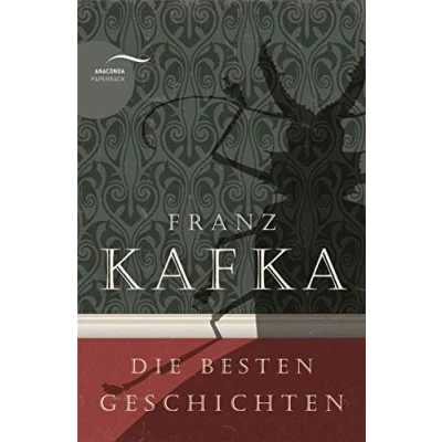 Abbildung von Franz Kafka Die besten Geschichten: Sammlung mit u.a. Das Urteil, Verwandlung, In der Strafkolonie, Ein Hungerkünstler, Josefine, Brücke, Kleine Fabel