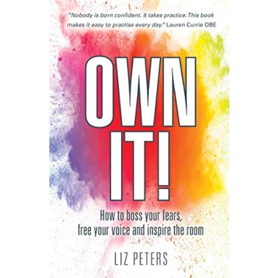 Abbildung von Own It!: How to boss your fears, free voice and inspire the room