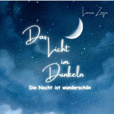 Abbildung von Das Licht im Dunkeln: Die Nacht ist wunderschön