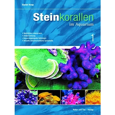 Abbildung von Steinkorallen im Aquarium Band 1: Natürlicher Lebensraum Artbestimmung Aquariengeeignete Gattungen Aktuelle wissenschaftliche Systematik (Fachliteratur Meerwasseraquaristik)
