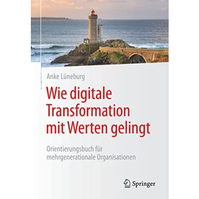 Abbildung von Wie digitale Transformation mit Werten gelingt: Orientierungsbuch für mehrgenerationale Organisationen