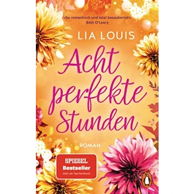 Abbildung von Acht perfekte Stunden: Roman. Der Liebesroman Bestseller für bezaubernde Lesestunden erstmals im Taschenbuch