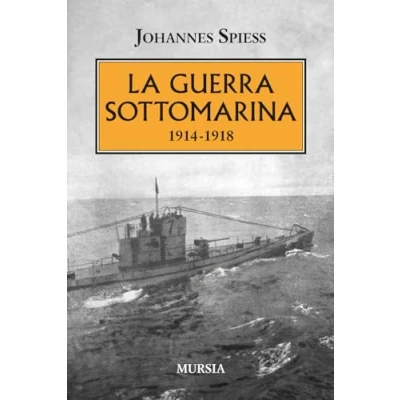 Abbildung von La guerra sottomarina: 1914 1918 (Testimonianze fra cronaca e storia 1918: Prima mondiale)