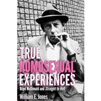 Abbildung von True Homosexual Experiences: Boyd McDonald and Straight to Hell