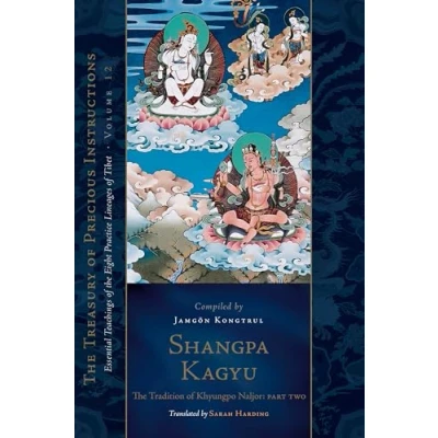 Abbildung von Shangpa Kagyu: the Tradition of Khyungpo Naljor, Part Two: Essential Teachings Eight Practice Lineages Tibet, Volume 12 (The Treasury Precious Instructions)