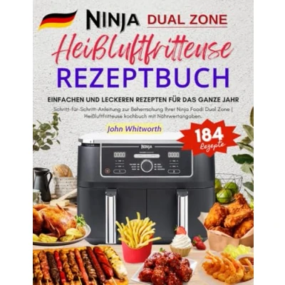 Abbildung von Ninja Heißluftfritteuse Rezeptbuch: Einfachen und Leckeren Rezepten für das ganze Jahr Schritt Anleitung zur Beherrschung Ihrer ... kochbuch mit Nährwertangaben.