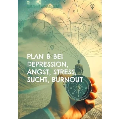 Abbildung von Plan B bei Depression, Angst, Stress, Sucht, Burnout: Kognitive Verhaltenstherapie