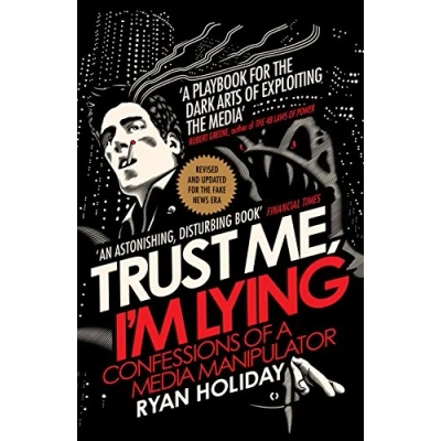 Abbildung von Trust Me I&#039;m Lying: Confessions of a Media Manipulator