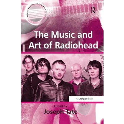 Abbildung von The Music and Art of Radiohead (Ashgate Popular Folk Music)