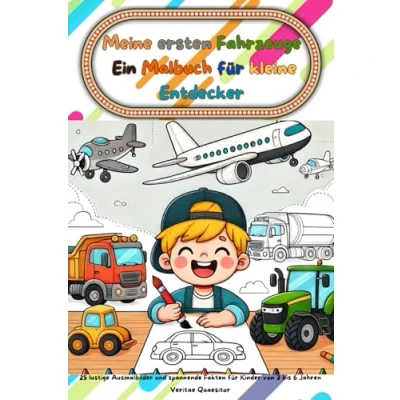 Abbildung von Ein Malbuch für kleine Entdecker Meine ersten Fahrzeuge: 25 lustige Ausmalbilder und spannende Fakten Kinder von 3 bis 6 Jahren