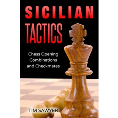 Abbildung von Sicilian Tactics: Chess Opening Combinations and Checkmates (Sawyer Tactics, Band 3)