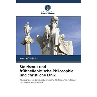 Abbildung von Stoizismus und frühhellenistische Philosophie christliche Ethik: &quot;Stoizismus inBezug auf die Ethik&quot;
