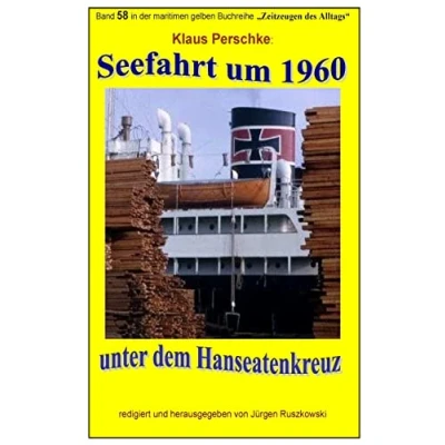 Abbildung von Seefahrt unter dem Hanseatenkreuz um 1960: Band 58 in der maritimen gelben Buchreihe bei Juergen Ruszkowski (maritime gelbe Buchreihe, 79)