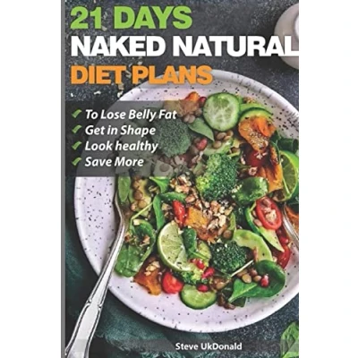 Abbildung von Weight Loss Tips and Diet Plans: 21 Days Naked Natural Plan to lose belly Fat, Get in Shape, Look Healthy Save More.: fat fast (belly burner, Band 1)
