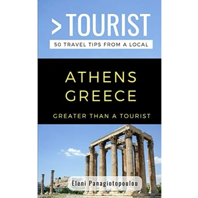 Abbildung von GREATER Than a Tourist ATHENS GREECE: 50 Travel Tips from Local (Greater Greece, Band 386)