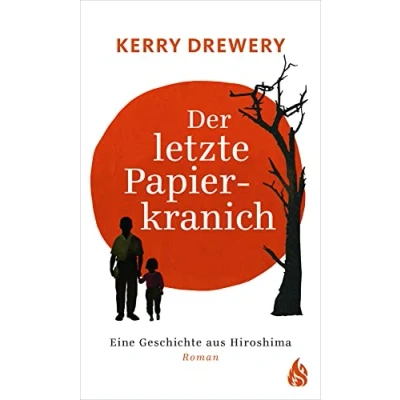Abbildung von Der letzte Papierkranich Eine Geschichte aus Hiroshima: Hiroshima. Roman