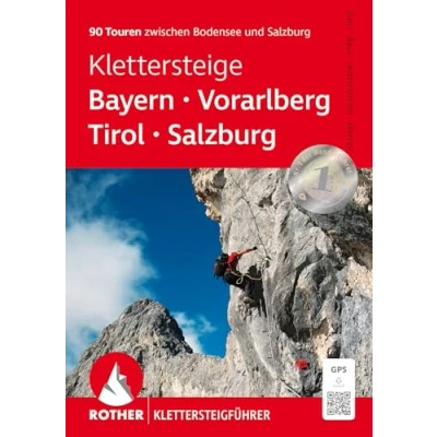 Abbildung von Klettersteige Bayern Vorarlberg Tirol Salzburg: 90 Touren zwischen Bodensee und Salzburg. Mit GPS Tracks (Rother Klettersteigführer)