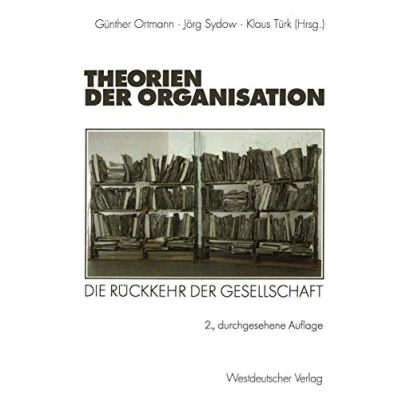 Abbildung von Theorien der Organisation: Die Rückkehr Gesellschaft (Organisation und Gesellschaft) (German Edition)