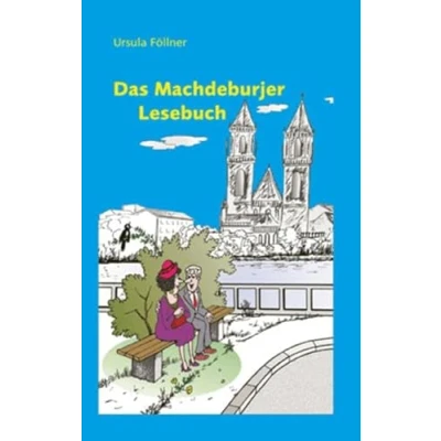 Abbildung von Das Machdeburjer Lesebuch: Neue Plaudereien in der Sprache unserer Stadt Magdeburg