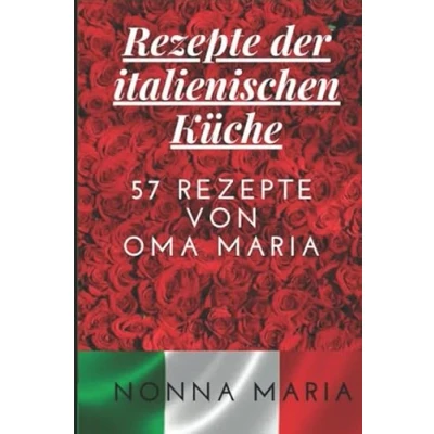 Abbildung von REZEPTE der italienischen Küche: 57 VON OMA MARIA