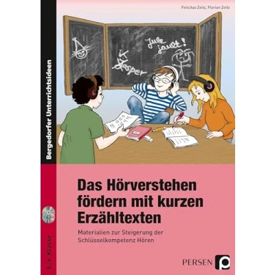 Abbildung von Das Hörverstehen fördern mit kurzen Erzähltexten: Materialien zur Steigerung der Schlüsselkompetenz Hören (5. und 6. Klasse)