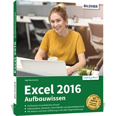 Abbildung von Excel 2016 Aufbauwissen: Profiwissen im praktischen Einsatz Das umfassende Lernbuch für Fortgeschrittene: Einsatz. Komplett in Farbe!