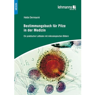 Abbildung von Bestimmungsbuch für Pilze in der Medizin: Ein praktischer Leitfaden mit mikroskopischen Bildern