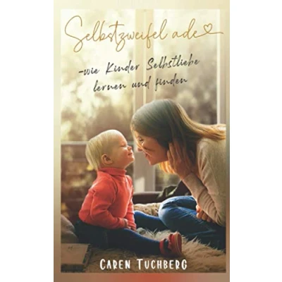 Abbildung von Selbstzweifel ade wie Kinder Selbstliebe lernen und finden