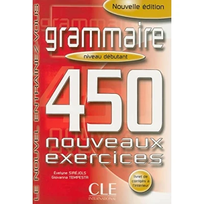 Abbildung von Grammaire 450 nouveaux Exercises, Niveau Debutant: exercices livre debutan