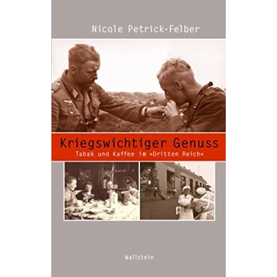 Abbildung von Kriegswichtiger Genuss: Tabak und Kaffee im &#039;Dritten Reich&#039; (Beiträge zur Geschichte des 20. Jahrhunderts)