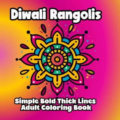 Abbildung von Diwali Rangolis Adult Coloring Book: Easy Simple Bold Thick Lines For Relaxation and Mindfulness (Cute , Easy, Band 5)