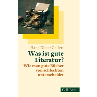 Abbildung von Was ist gute Literatur?: Wie man Bücher von schlechten unterscheidet (Beck Paperback)