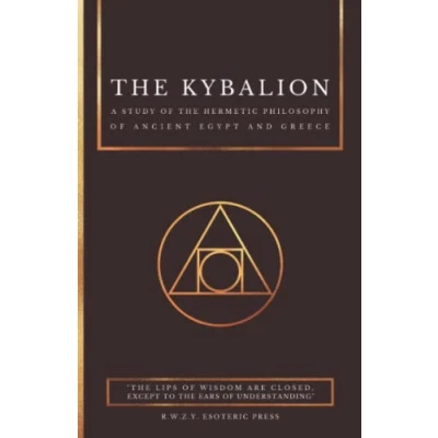 Abbildung von the Kybalion : A Study of Hermetic Philosophy Ancient Egypt and Greece by Three Initiates