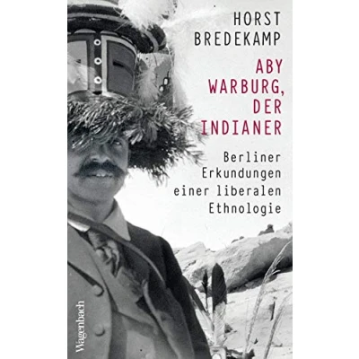 Abbildung von Aby Warburg, der Indianer: Berliner Erkundungen einer liberalen Ethnologie (Allgemeines Programm Sachbuch)
