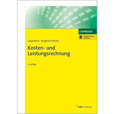 Abbildung von Kosten und Leistungsrechnung: Grundlagen. Vollkostenrechnung. Teilkostenrechnung. Plankostenrechnung. Prozesskostenrechnung. Zielkostenrechnung. Controlling. (NWB Studium Betriebswirtschaft)