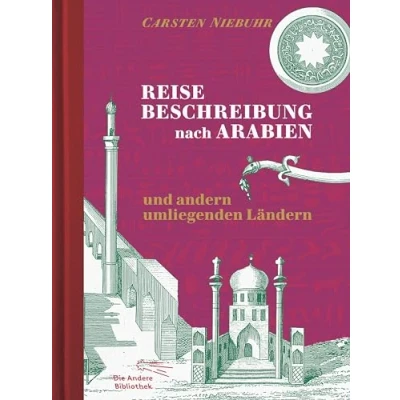 Abbildung von Reisebeschreibung nach Arabien und andern umliegenden Ländern: mit Anmerkungen einem Nachwort von Frank Trende, reich illustriert ... (Foliobände der Anderen Bibliothek, Band 21)
