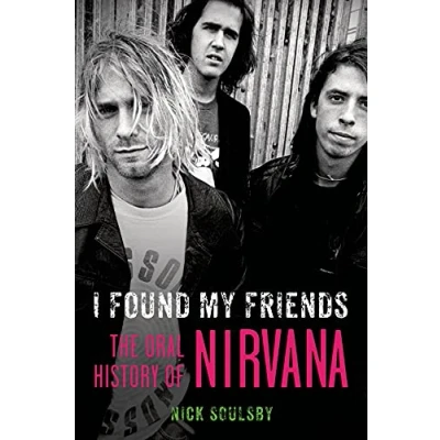 Abbildung von I Found My Friends: The Oral History of Nirvana