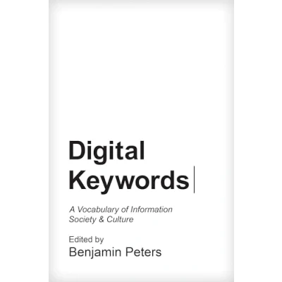 Abbildung von Digital Keywords: A Vocabulary of Information Society and Culture (Princeton Studies in Technology)