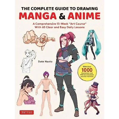 Abbildung von The Complete Guide to Drawing Manga &amp; Anime: A Comprehensive 13 week &quot;Art Course&quot; With 65 Clear and Easy Daily Lessons